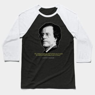 Gustaf Mahler Quote Baseball T-Shirt